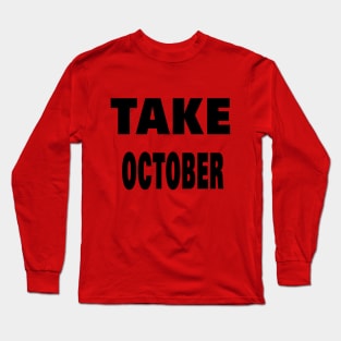 TAKE OCTOBER Long Sleeve T-Shirt